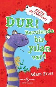 Dur! Bavulunda Bir Yılan Var! / Nehir Maceraları