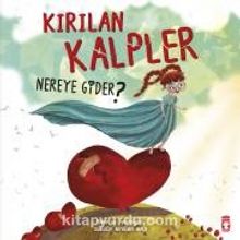 Kırılan Kalpler Nereye Gider? - Gülşen Arslan Akça
