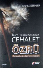 İslam Hukuku Açısından Cehalet Özrü & Cehalet Özrüne Dair Temel Asıllar