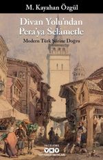 Divan Yolu'ndan Pera'ya Selametle & Modern Türk Şiirine Doğru