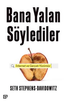 Bana Yalan Söylediler & İnternet ve Gerçek Yüzümüz - Seth Stephens Davidowitz