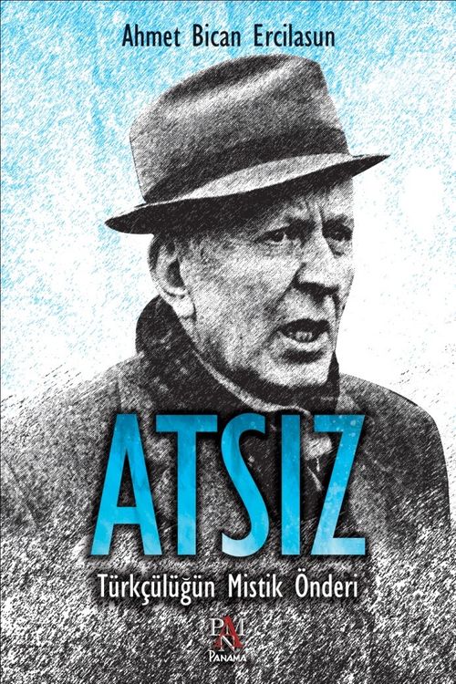 Atsız & Türkçülüğün Mistik Önderi