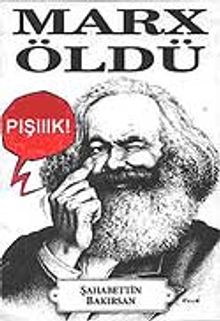 Marx Öldü-Pışııık!