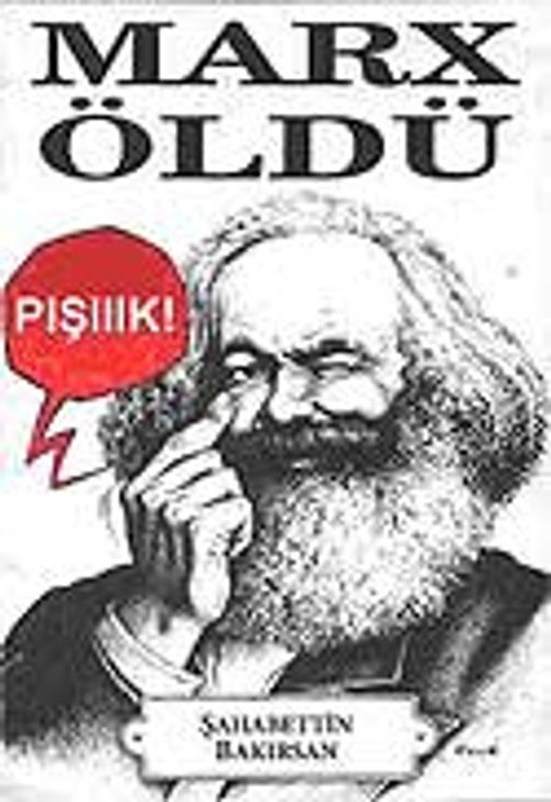 Marx Öldü-Pışııık!