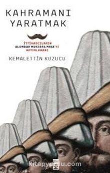 Kahramanı Yaratmak - Kemalettin Kuzucu