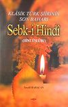 Klasik T&uuml;rk Şiirinin Son Baharı Sebk-i Hindi