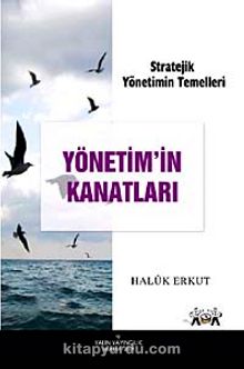 Yönetimin Kanatları & Stratejik Yönetimin Temelleri - Prof. Dr. Haluk Erkut