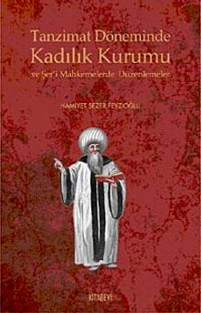 Tanzimat Döneminde Kadılık Kurumu ve Şer'i Mahkemelerde Düzenlemeler