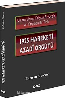 1925 Hareketi Azadi Örgütü & Unutturulmaya Çalışılan Bir Örgüt ve Çarpıtılan Bir Tarih