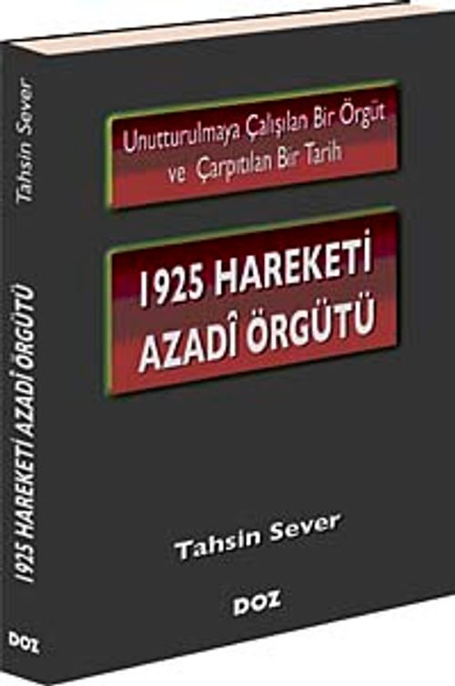 1925 Hareketi Azadi Örgütü & Unutturulmaya Çalışılan Bir Örgüt ve Çarpıtılan Bir Tarih