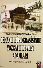 Sicill-i Ahval Defterlerine Göre Osmanlı Bürokrasisinde Yozgatlı Devlet Adamları