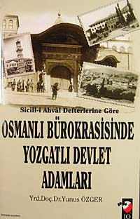 Sicill-i Ahval Defterlerine Göre Osmanlı Bürokrasisinde Yozgatlı Devlet Adamları