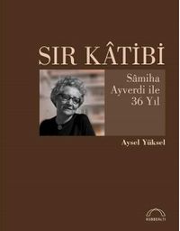 Sır Katibi & Samiha Ayverdi ile 36 Yıl