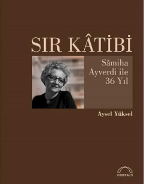 Sır Katibi & Samiha Ayverdi ile 36 Yıl