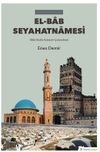 El-Bab Seyahatnamesi (Bab-Biza&rsquo;a-Kabasin-&Ccedil;obanbey)