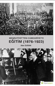 Meşrutiyet’ten Cumhuriyet’e Eğitim (1876-1923)