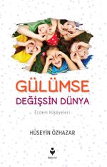Gülümse Değişsin Dünya / Erdem Hikayeleri