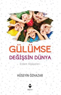 Gülümse Değişsin Dünya / Erdem Hikayeleri