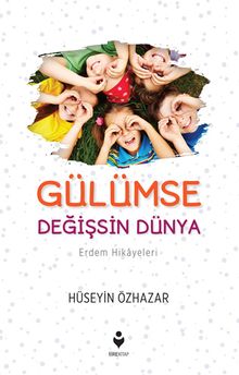 Gülümse Değişsin Dünya / Erdem Hikayeleri