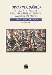 Toprak ve Özgürlük & MST, Zapatistalar ve Neoliberalizme Alternatif Köylü Hareketleri 