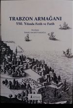 Trabzon Armağanı & 550. Yılında Fetih ve Fatih
