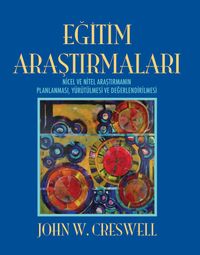 Eğitim Araştırmaları & Nicel ve Nitel Araştırmanın Planlanması, Yürütülmesi ve Değerlendirilmesi