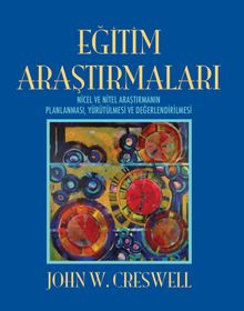 Eğitim Araştırmaları & Nicel ve Nitel Araştırmanın Planlanması, Yürütülmesi ve Değerlendirilmesi