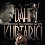 Dahi Kurtarıcı & Atatürk’ün En Özel Fotoğraflarla Kronolojik Yaşam Öyküsü