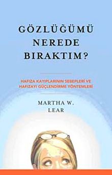 Gözlüğümü Nerede Bıraktım? & Hafıza Kayıplarının Sebepleri ve Hafızayı Güçlendirme Yöntemleri