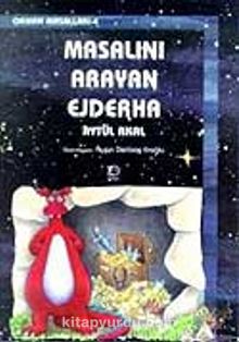 Masalını Arayan Ejderha / Orman Masalları 4 - Aytül Akal
