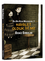 Ölü Bir Kızın Maceraları - 1 Hayalet Olduk İyi mi