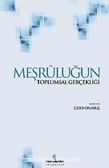 Meşruluğun Toplumsal Gerçekliği - Ejder Okumuş
