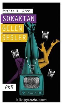 Sokaktan Gelen Sesler - Philip K. Dick