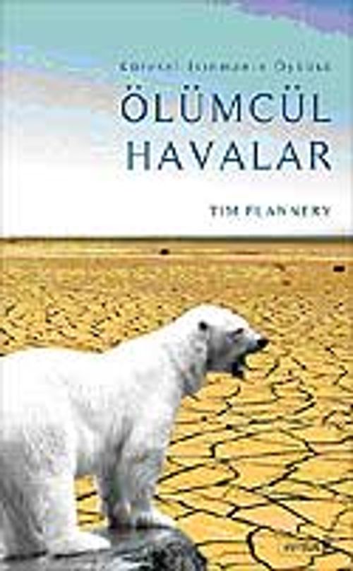 Ölümcül Havalar & Küresel Isınmanın Öyküsü