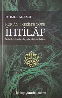 Kur'an-ı Kerim'e Göre İhtilaf & Nedenleri, Alanları, Boyutları, Çözüm Yolları