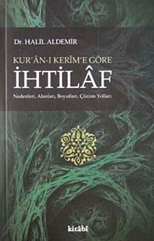 Kur'an-ı Kerim'e Göre İhtilaf & Nedenleri, Alanları, Boyutları, Çözüm Yolları