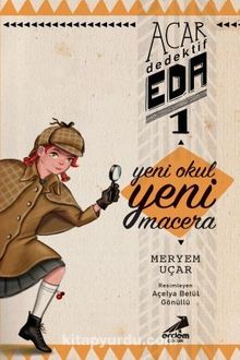 Acar Dedektif Eda 1 / Yeni Okul Yeni Macera - Meryem Uçar