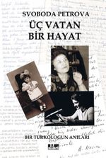Üç Vatan Bir Hayat & Bir Türkologun Anıları