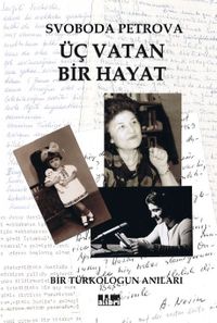 Üç Vatan Bir Hayat & Bir Türkologun Anıları
