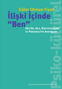 İlişki İçinde “Ben”: Kültür, Aile, Bireyselleşme ve Psikanalitik Arayışlar