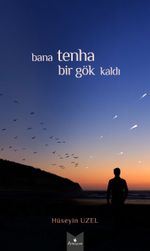 Bana Tenha Bir Gök Kaldı