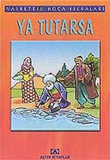 Ya Tutarsa /Nasrettin Hoca Fıkraları