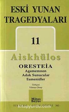 Eski Yunan Tragedyaları 11/Aiskhülos'un Oresteia Üçlemesi, Agamemnon, Adak Sunucular, Eumenidler
