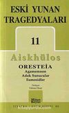 Eski Yunan Tragedyaları 11/Aiskhülos'un Oresteia Üçlemesi, Agamemnon, Adak Sunucular, Eumenidler