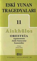 Eski Yunan Tragedyaları 11/Aiskhülos'un Oresteia Üçlemesi, Agamemnon, Adak Sunucular, Eumenidler