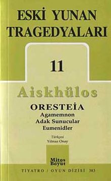 Eski Yunan Tragedyaları 11/Aiskhülos'un Oresteia Üçlemesi, Agamemnon, Adak Sunucular, Eumenidler