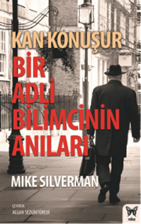 Kan Konuşur & Bir Adli Bilimcinin Anıları