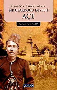 Osmanlı'nın Kanatları Altında Bir Uzakdoğu Devleti Açe