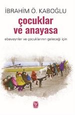 Çocuklar ve Anayasa & Ebeveynler ve Çocuklarının Geleceği İçin