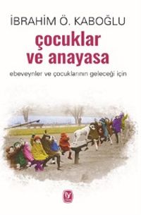 Çocuklar ve Anayasa & Ebeveynler ve Çocuklarının Geleceği İçin